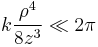  k \frac{\rho^4}{8 z^3}  \ll 2 \pi