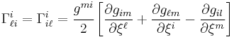 
  \Gamma_{\ell i}^i = \Gamma_{i\ell}^i = \cfrac{g^{mi}}{2}\left[\frac{\partial g_{im}}{\partial \xi^\ell} %2B 
    \frac{\partial g_{\ell m}}{\partial \xi^i} - \frac{\partial g_{il}}{\partial \xi^m}\right]
