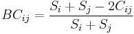  BC_{ij} = \frac{S_i %2B S_j - 2C_{ij}}{S_i %2B S_j}  