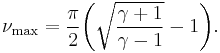 \nu_\text{max} = \frac{\pi}{2} \bigg( \sqrt{\frac{\gamma%2B1}{\gamma-1}} -1 \bigg).