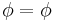 {\phi}=\phi \quad