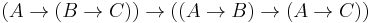 (A\to(B\to C))\to((A\to B)\to(A\to C))