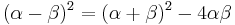 (\alpha - \beta)^2 = (\alpha %2B \beta)^2 - 4\alpha\beta\!