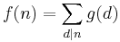  f(n) = \sum_{d \mid n} g(d) 