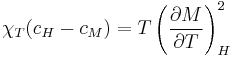  \chi_T (c_H -c_M) = T \left( \frac{\partial M}{\partial T} \right)_H^2 