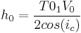  h_{0}= {T0_{1}V_{0} \over 2cos(i_{c}) }