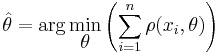 \hat{\theta} = \arg\min_{\displaystyle\theta}\left(\sum_{i=1}^n\rho(x_i, \theta)\right) \,\!