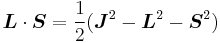 \boldsymbol{L}\cdot\boldsymbol{S}= {1\over 2}(\boldsymbol{J}^2 - \boldsymbol{L}^2 - \boldsymbol{S}^2)