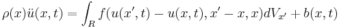 \rho(x)\ddot u(x,t)=\int_R f(u(x',t)-u(x,t),x'-x,x)dV_{x'} %2B b(x,t)