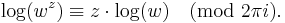 \log(w^z) \equiv z \cdot \log(w) \pmod{2 \pi i} .