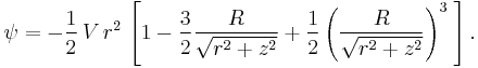 
  \psi = - \frac{1}{2}\, V\, r^2\, \left[ 
    1 
    - \frac{3}{2} \frac{R}{\sqrt{r^2%2Bz^2}} 
    %2B \frac{1}{2} \left( \frac{R}{\sqrt{r^2%2Bz^2}} \right)^3\;
  \right].
