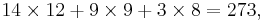 14\times 12 %2B 9\times 9 %2B 3\times 8 =273,