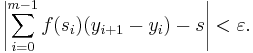 \left|\sum_{i=0}^{m-1} f(s_i) (y_{i%2B1}-y_i) - s\right| < \varepsilon.