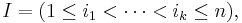  I=(1\le i_1<\cdots <i_k \le n),