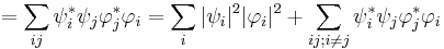 
= \sum_{ij} \psi^*_i \psi_j \varphi^*_j\varphi_i= \sum_{i} |\psi_i|^2|\varphi_i|^2 %2B \sum_{ij;i \ne j} \psi^*_i \psi_j \varphi^*_j\varphi_i
