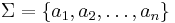 \Sigma=\{a_1,a_2,\ldots,a_n\}