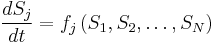  \frac{dS_j}{dt} = f_j \left (S_1,S_2, \ldots, S_N \right) 