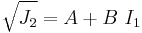 
   \sqrt{J_2} = A %2B B~I_1
 