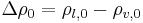 \Delta \rho_{0}=\rho_{l,0}-\rho_{v,0}