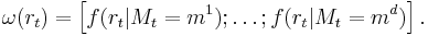 \omega(r_t)=\left[f(r_t|M_t=m^1);\dots;f(r_t|M_t=m^d)\right].