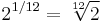 2^{1/12} = \sqrt[12]{2}