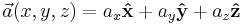 \vec{a}(x,y,z) = a_x \mathbf{\hat{x}} %2B a_y \mathbf{\hat{y}} %2B a_z \mathbf{\hat{z}} 