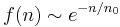 f(n)\sim e^{-n/n_0}