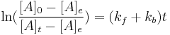  \ln(\frac{[A]_0 - [A]_e}{[A]_t-[A]_e}) = (k_f %2B k_b)t 