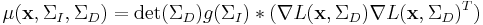 
\mu (\mathbf{x}, \Sigma_I, \Sigma_D) = \det(\Sigma_D) g(\Sigma_I) * ( \nabla L(\mathbf{x}, \Sigma_D)\nabla L(\mathbf{x},  \Sigma_D)^T)
