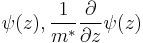  \psi (z) , {\frac {1} {m^*} }{\partial \over {\partial z}} \psi (z) \,