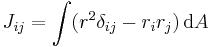  J_{ij} = \int ( r^2 \delta_{ij} - r_i r_j )\, \mathrm dA 