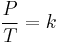  \frac{P}{T}=k 