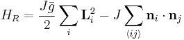 H_R=\frac{J\bar{g}}{2}\sum_i\mathbf{L}_i^2-J\sum_{\langle ij\rangle}\mathbf{n}_i\cdot\mathbf{n}_j