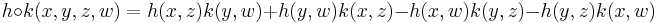 h\circ k(x,y,z,w) = h(x,z)k(y,w)%2Bh(y,w)k(x,z) -h(x,w)k(y,z)-h(y,z)k(x,w)