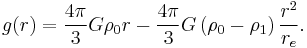 g(r) = \frac{4\pi}{3} G \rho_0 r - \frac{4\pi}{3} G \left(\rho_0-\rho_1\right) \frac{r^2}{r_e}.