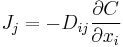  J_j = - D_{ij} \frac{\partial C}{\partial x_i} 