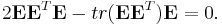  2 \mathbf{E} \mathbf{E}^T \mathbf{E} - tr ( \mathbf{E} \mathbf{E}^T ) \mathbf{E} = 0 .
