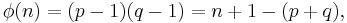 \phi(n) = (p-1)(q-1) = n %2B 1 - (p%2Bq), \, 