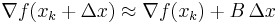  \nabla f(x_k%2B\Delta x) \approx \nabla f(x_k)%2BB \, \Delta x