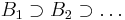 \textstyle B_1 \supset B_2 \supset \dots 