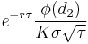  e^{-r \tau} \frac{\phi(d_2)}{K\sigma\sqrt{\tau}} \, 