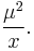 
\frac{\mu^2}{x}.
