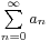 \scriptstyle\sum\limits_{n=0}^\infty a_n