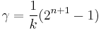 \gamma = \frac{1}{k}(2^{n%2B1}-1)