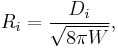 R_i= \frac{D_i}{\sqrt{8\pi W}},  