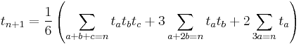 t_{n%2B1} = \frac{1}{6}
\left(\sum_{a %2B b %2B c = n} t_a t_b t_c %2B 3 \sum_{a %2B 2b = n} t_a t_b %2B 2 \sum_{3a = n} t_a  \right)
