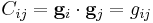 
  C_{ij} = \mathbf{g}_i\cdot\mathbf{g}_j = g_{ij}
 