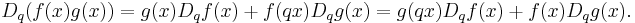 \displaystyle D_q (f(x)g(x)) = g(x)D_q f(x) %2B f(qx)D_q g(x) = g(qx)D_q f(x) %2B f(x)D_q g(x). 