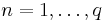 n=1,\dots,q