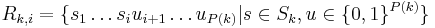 R_{k,i}=\{s_1\ldots s_iu_{i%2B1}\ldots u_{P(k)}| s\in S_k, u\in\{0,1\}^{P(k)}\}